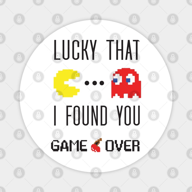 pacman lucky that i found you Magnet by whatyouareisbeautiful